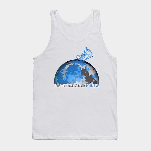 houston i have so many problems Tank Top by mohamedenweden